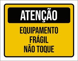 Placa Atenção Equipamento Frágil Não Toque 18X23