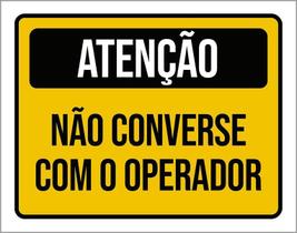 Placa Atenção Não Converse Com O Operador 18X23