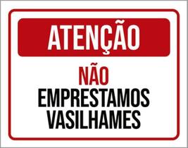 Placa Atenção Não Emprestamos Vasilhames 18X23
