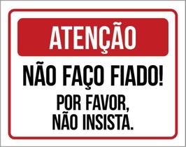 Placa Atenção Não Faço Fiado Por Favor Não Insista 36X46