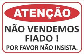 Placa Atenção Não Vendemos Fiado Não Insista 30x20cm