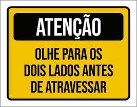 Placa Atenção Olhe Para Lados Antes Atravessar 36X46