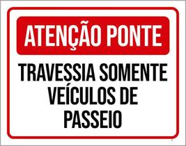 Placa Atenção Ponte Travessia Somente Veículos Passeio 18X23