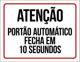 Placa Atenção Portão Automático Fecha Em 10 Segundos 18X23