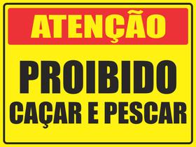 Placa Atenção Proibido Caçar e Pescar 40x30cm Placa Atenção Proibido Caçar e Pescar 40x30cm