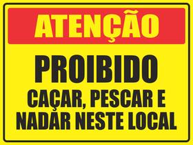 Placa Atenção Proibido Caçar, Pescar E Nadar 40x30cm Placa Atenção Proibido Caçar, Pescar E Nadar 40x30cm