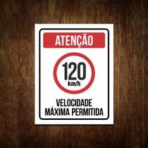 Placa Atenção Velocidade Máxima Permitida 120 Km/H (27X35)