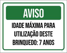 Placa Aviso Idade Máxima Utilização Brinquedo 7 Anos 27X35