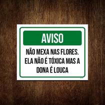 Placa Aviso Não Mexa Nas Flores Dona Louca 18X23