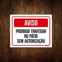 Placa Aviso Proibido Trafegar Pátio Sem Autorização 18X23