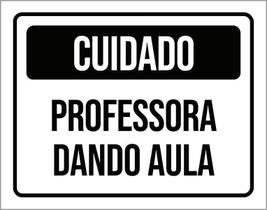 Placa Cuidado Professora Dando Aula 18X23