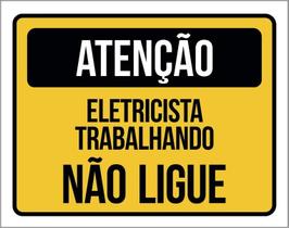 Placa De Atenção - Eletricista Trabalhando Não Ligue 27X35