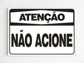 Placa de aviso atenção não acione sinalização segurança