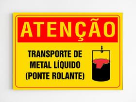 Placa de aviso atenção transporte de metal liquido segurança