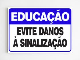 Placa de aviso educação evite danos a sinalização mdf 20x29