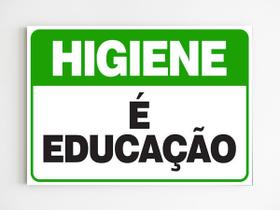 Placa de aviso higiene é educação mdf 20x29 a4