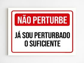 Placa de aviso não perturbe ja sou perturbado o suficiente