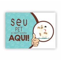 Placa de Aviso / Sinalização - Seu Pet é Bem-Vindo Aqui- 15x20cm - SP01 Placa de Aviso / Sinalização - Seu Pet é Bem-Vindo Aqui- 15x20cm - SP01