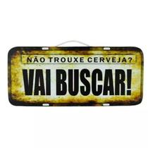 Placa de Carro Decorativa em Madeira - Não Trouxe Cerveja Vai Buscar!