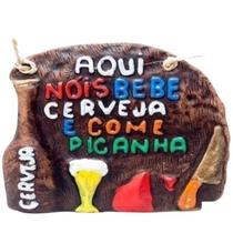 Placa De Churrasco Decorativa - Aqui Nós Bebe E Come Picanha