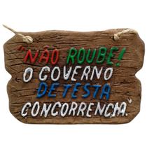Placa De Churrasco - Não Roube Governo Detesta Concorrência