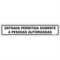Placa de Poliestireno Auto-Adesiva 5x25cm Entrada Permitida Somente a Pessoas Autorizadas - 200 BN - SINALIZE Placa de Poliestireno Auto-Adesiva 5x25cm Entrada Permitida Somente a Pessoas Autorizadas - 200 BN - SINALIZE