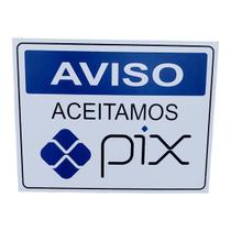 Placa DE Sinalização 20x15 FRASE: Aceitamos Pix, C/ NFE Placa DE Sinalização 20x15 FRASE: Aceitamos Pix, C/ NFE
