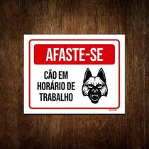 Placa De Sinalização - Afaste-se Cão Horário Trabalho 36x46