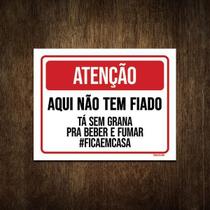 Placa De Sinalização - Atenção Aqui Não Tem Fiado 18X23