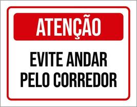 Placa De Sinalização - Atenção Evite Andar Corredor 27X35