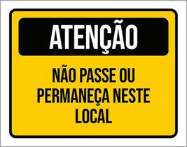 Placa De Sinalização - Atenção Não Passe Neste Local 36X46