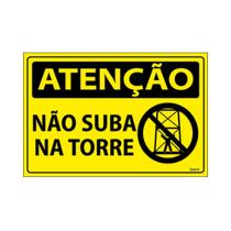 Placa De Sinalização Atenção Não Suba Na Torre 30x20 Ecom IA - SA78 F9e Placa De Sinalização Atenção Não Suba Na Torre 30x20 Ecom IA - SA78 F9e