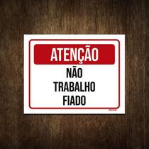 Placa De Sinalização - Atenção Não Trabalho Fiado 27X35