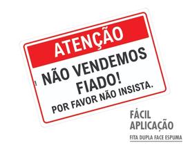 Placa de Sinalização Atenção Não Vendemos Fiado Por Favor Não Insista para vendas comércios em PS Poliestireno - Look Placas de Sinalização