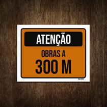 Placa De Sinalização - Atenção Obras A 300 Metros 18X23