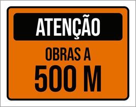 Placa De Sinalização - Atenção Obras A 500 Metros 18X23