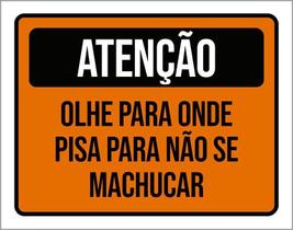 Placa De Sinalização - Atenção Olhe Para Onde Pisar 36X46