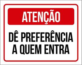 Placa De Sinalização - Atenção Preferência Quem Entra 18X23