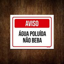 Placa De Sinalização - Aviso Água Poluída Não Beba 18x23