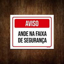 Placa De Sinalização Aviso Anda Na Faixa De Segurança 18x23