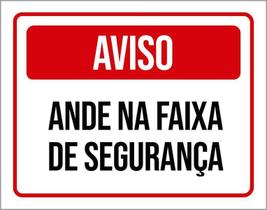 Placa De Sinalização Aviso Anda Na Faixa De Segurança 18X23