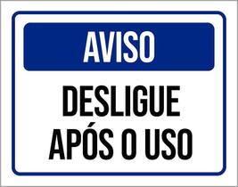 Placa De Sinalização - Aviso Desligue Após O Uso 18X23