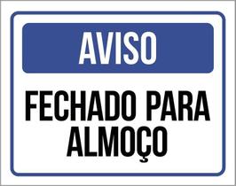 Placa De Sinalização - Aviso Fechado Para Almoço 27X35