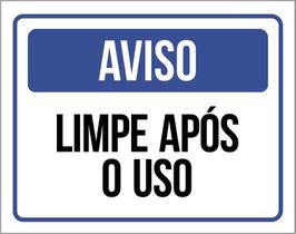 Placa De Sinalização - Aviso Limpe Após O Uso 36X46