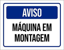 Placa De Sinalização - Aviso Máquina Em Montagem 27X35