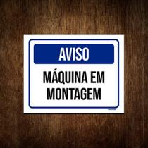 Placa De Sinalização - Aviso Máquina Em Montagem 36x46