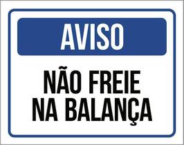 Placa De Sinalização - Aviso Não Freie Na Balança 18X23