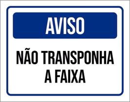 Placa De Sinalização - Aviso Não Transponha Faixa 27X35