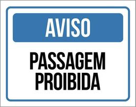 Placa De Sinalização - Aviso Passagem Proibida 18X23