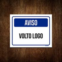 Placa De Sinalização - Aviso Volto Logo 36x46